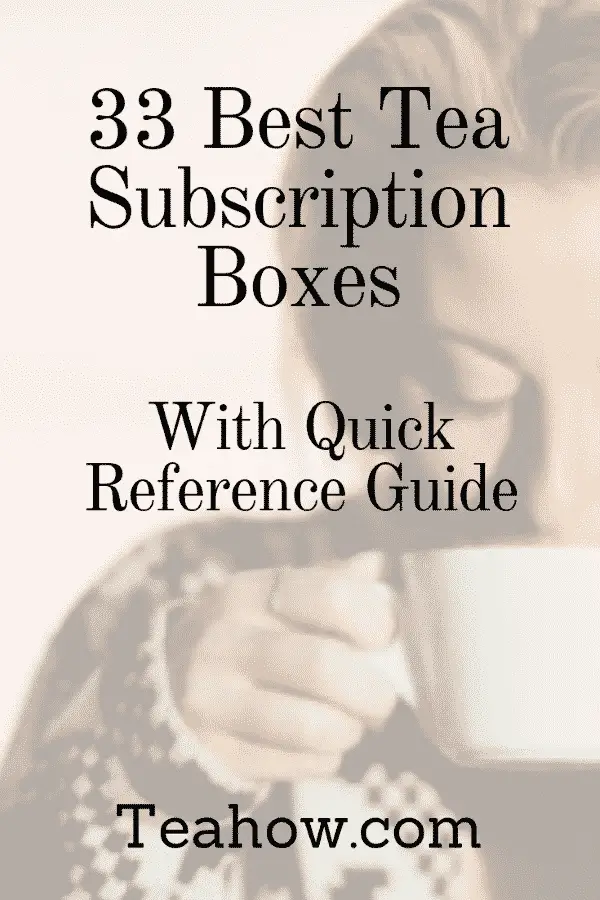 33 BEST Tea Subscription Boxes With Quick Reference Guide